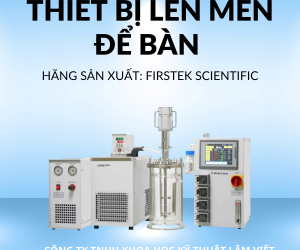 Giới Thiệu Thiết Bị Lên Men Để Bàn Firstek Scientific