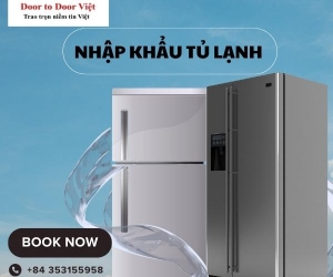 Thủ tục nhập khẩu tủ lạnh mới nhất