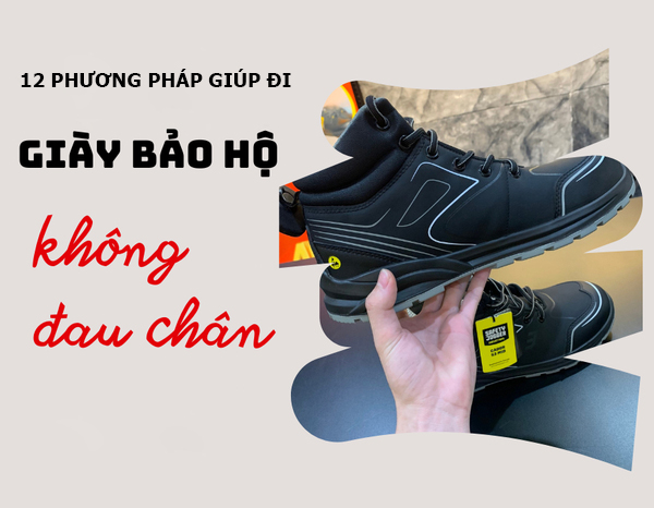 Hướng dẫn cách đi giày bảo hộ không đau chân